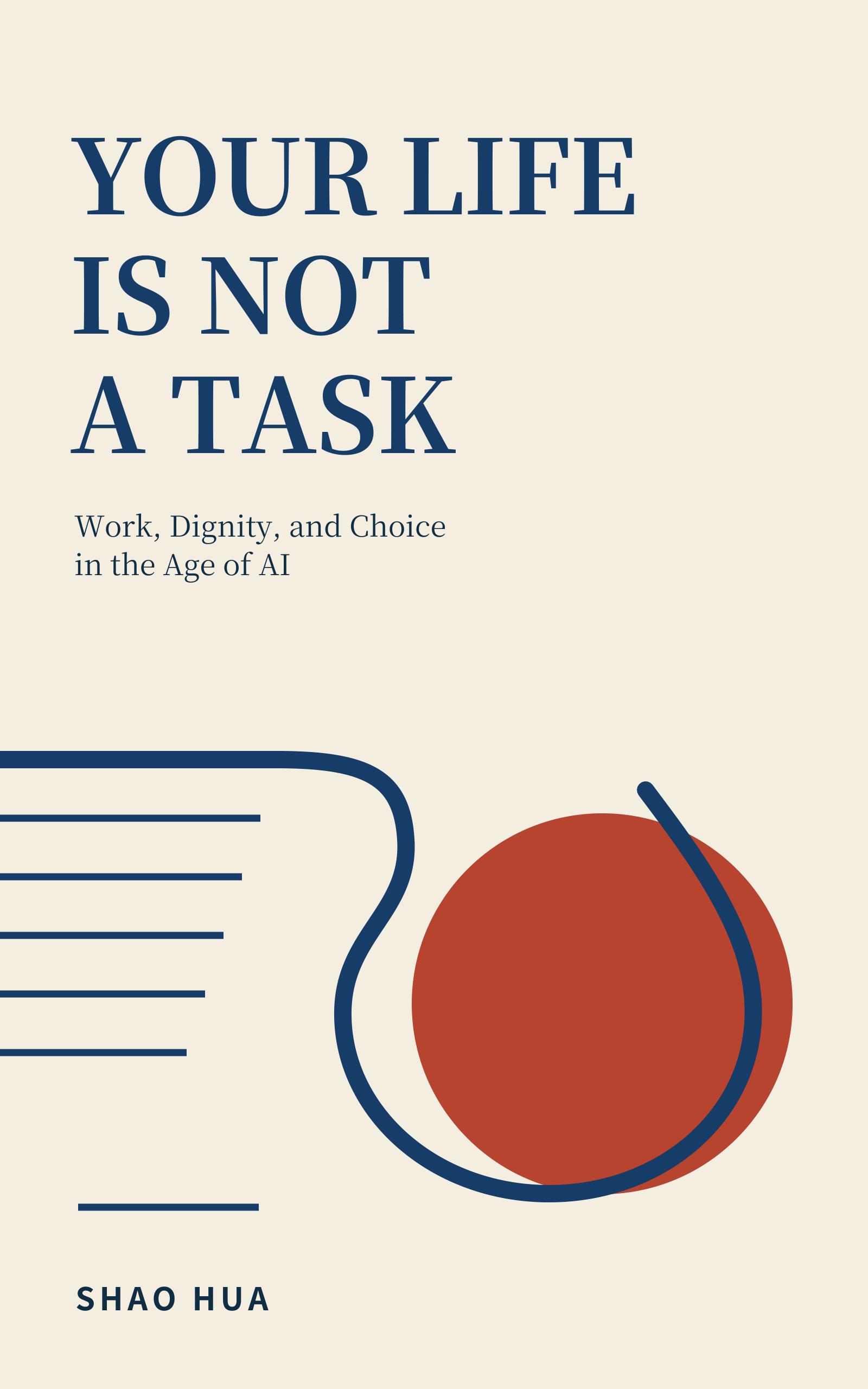 Your Life Is Not a Task — SHAO HUA